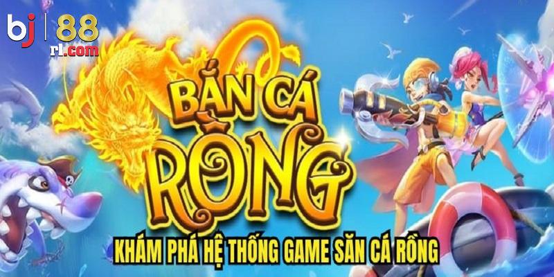 Vài nét về tựa game bắn cá rồng tại BJ88